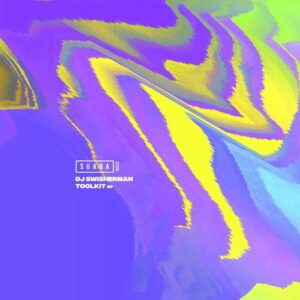 DJ SWISHERMAN - Toolkit EP [SUARA503]