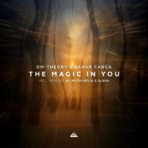 DM-Theory, Bahar Canca - The Magic in You [IBOGATECH184]