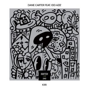 Dane Carter feat. Idd Aziz - Kiri [Switch Lab 243]