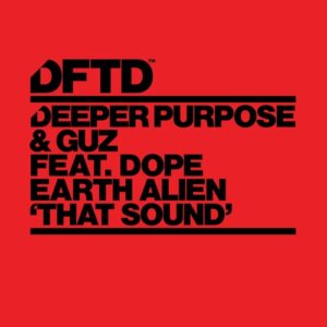 Deeper Purpose, GUZ (NL), Dope Earth Alien - That Sound - Extended Mix [DFTDS193D3]