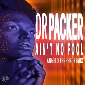 Dr Packer - Ain't No Fool (Angelo Ferreri Extended Remix) [FNKSHK003RMXDJ]
