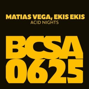 EKIS EKIS, Matias Vega - Acid Nights [BCSA0625]