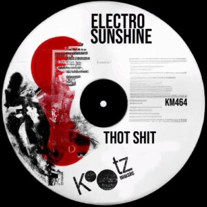 Electro Sunshine - Thot Shit [KM464]