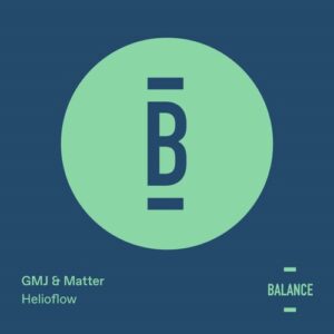 GMJ, Matter - Helioflow [BALANCE053EP]