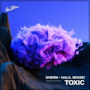 Halil Sensei & Sherm - Toxic [HP247]
