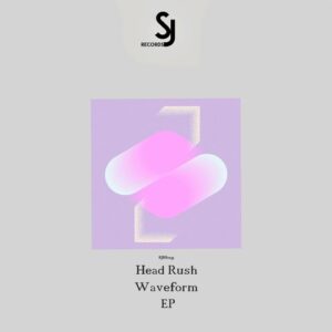 Head Rush - Waveform EP [SJRS0239]