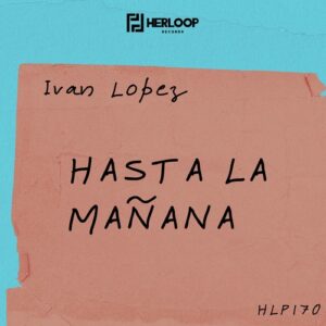 Ivan Lopez - Hasta La Mañana [HLP170]