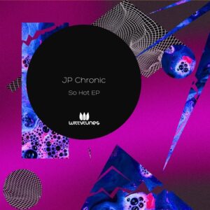 JP Chronic - So Hot EP [WT457]
