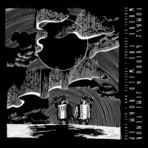 Jimi Tenor, Tomasz Guiddo - Where The Wild Roam EP (incl. remixes by Erobique, Freestyle Man, Ale Castro) [CPT6273]