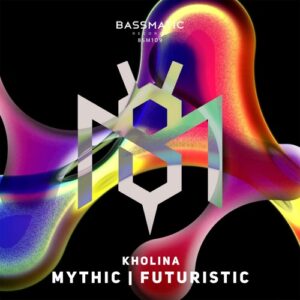 Kholina - Mythic / Futuristic [BSM109]