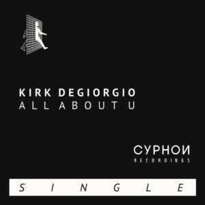 Kirk Degiorgio - All About U [CYPHND09S]