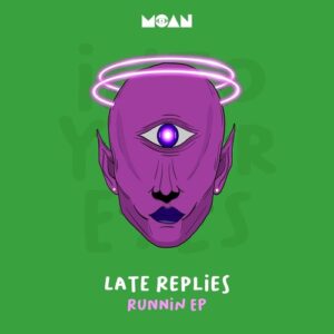 Late Replies - Runnin EP [MOAN212]