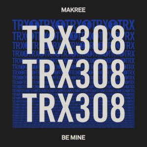 Makree - Be Mine [TRX30801Z]