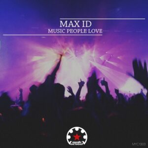 Max ID - Music People Love [MYC1303]