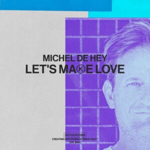 Michel De Hey - Let's Make Love [SNATCH199]