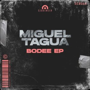 Miguel Tagua - Bodee EP [SEQ168]