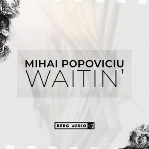 Mihai Popoviciu - Waitin' [BERGADGTL20DS]