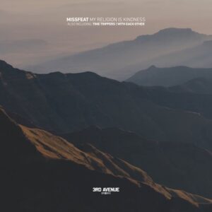 Missfeat - My Religion Is Kindness [3AV417]