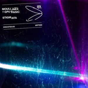 Moullinex & GPU Panic - Stigmata [DT222]