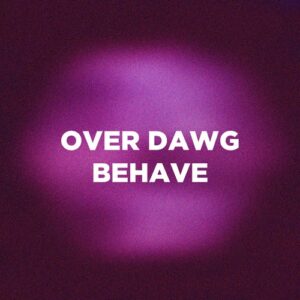 Over Dawg - Behave [MRR098]