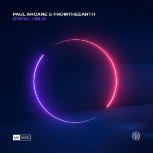 Paul Arcane, FromTheEarth - Orion / Helix [UVN106]