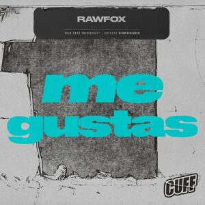 Rawfox - Me Gustas [CUFF278]