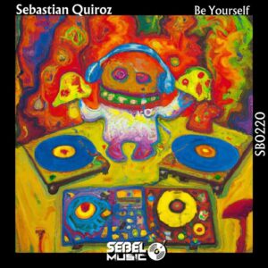 Sebastian Quiroz - Be Yourself [SB0220]