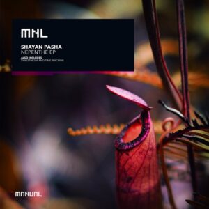 Shayan Pasha - Nepenthe EP [MNL287DJ]