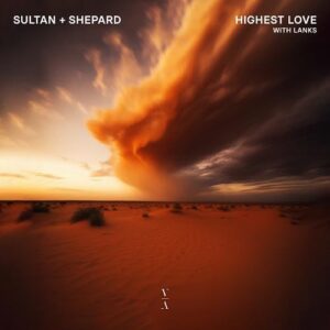 Sultan + Shepard & LANKS - Highest Love