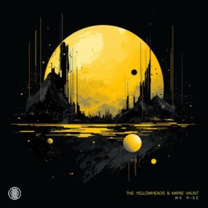 The YellowHeads & Marie Vaunt - We Rise [RBL534]