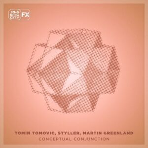 Tomin Tomovic, Styller, Martin Greenland - Conceptual Conjunction [PCFX034]