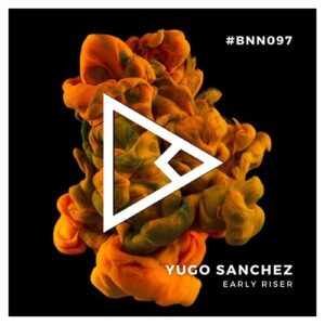 Yugo Sanchez - Early Riser [BNN097]