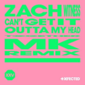 Zach Witness - Can't Get It Outta My Head - MK Extended Remix [DFTDXXV05D4]