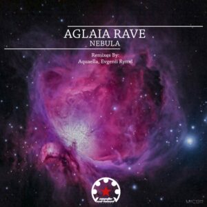 Aglaia Rave - Nebula [MYC1311]
