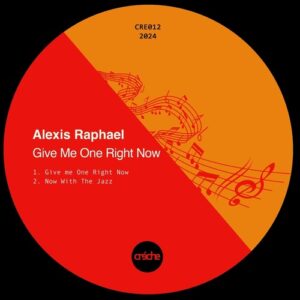 Alexis Raphael - Give Me One Right Now [CRE012]