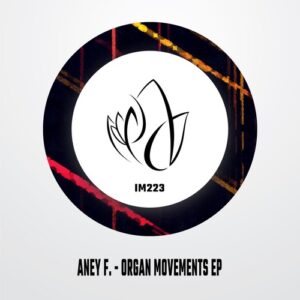 Aney F. - Organ Movements EP [IM223]