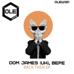 BEPE, Dom James (UK) - Back Then EP [OLEW121]