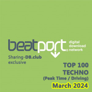 Beatport Top 100 Techno (Peak Time / Driving) March 2024