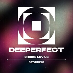 Chicks Luv Us - Stopping [DPE2016]
