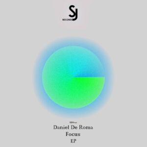 Daniel De Roma - Focus EP [SJRS0240]