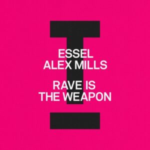 ESSEL, Alex Mills - Rave Is The Weapon [TOOL125601Z]