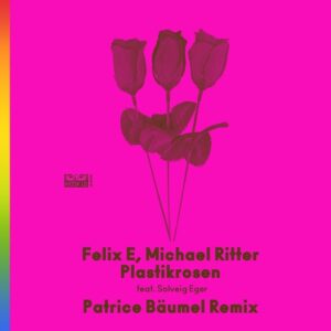 Felix E, Michael Ritter feat. Solveig Eger - Plastikrosen (Patrice Bäumel Remix) [kioskid024S1]