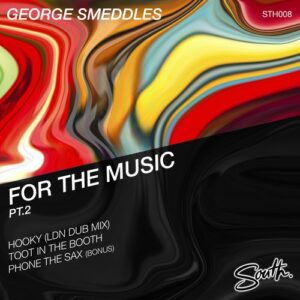 George Smeddles - For The Music, Pt. 2 [STH008]