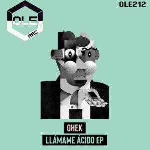 Ghek - Llamáme Ácido EP [OLE212]