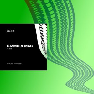 Gizmo & Mac - Rush [CODEX237]
