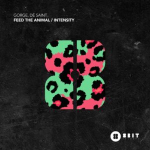 Gorge & DÉ SAINT. - Feed The Animal  Intensity [8BIT206]