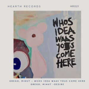 Grego & MihuT - Whos Idea Waas Yous Come Here [021]
