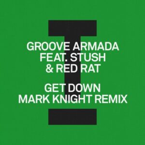 Groove Armada - Get Down (Mark Knight Remix) [TOOL124901Z]