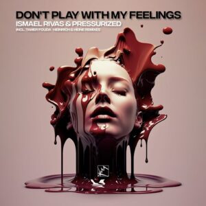 Ismael Rivas & Pressurized - Don't Play with My Feelings [PN030]