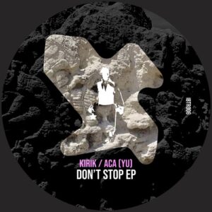 KIRIK, ACA (YU) - Don't Stop EP [IBTR006]